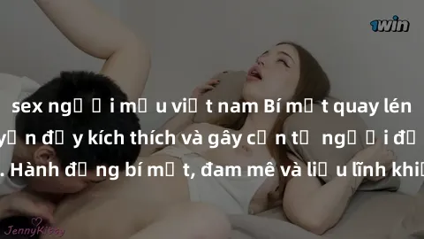 sex người mẫu việt nam Bí mật quay lén làm tình: Câu chuyện đầy kích thích và gây cấn từ người đứng sau camera. Hành động bí mật, đam mê và liều lĩnh khiến cho tình yêu trở nên mãnh liệt hơn bao giờ h