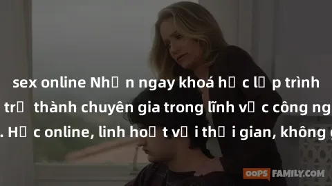 sex online Nhận ngay khoá học lập trình Java miễn phí để trở thành chuyên gia trong lĩnh vực công nghệ thông tin. Học online, linh hoạt với thời gian, không giới hạn địa điểm. Đăng ký ngay!
