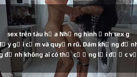 sex trên tàu hỏa Những hình ảnh sex gái Việt xinh đẹp đầy gợi cảm và quyến rũ. Dám khẳng định không ai có thể cưỡng lại được vẻ đẹp của họ.