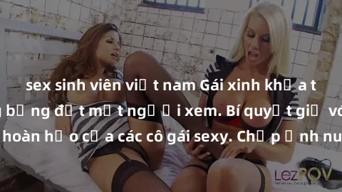 sex sinh viên việt nam Gái xinh khỏa thân khoe dáng nóng bỏng đốt mắt người xem. Bí quyết giữ vóc dáng hoàn hảo của các cô gái sexy. Chụp ảnh nude tự tin không sợ lộ hàng.