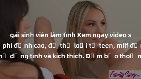 gái sinh viên làm tình Xem ngay video sex không che miễn phí đỉnh cao, đủ thể loại từ teen, milf đến các cảnh quan hệ đồng tính và kích thích. Đảm bảo thoả mãn mọi khả năng kích thích của bạn!