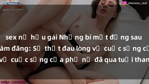 sex nữ hầu gái Những bí mật đằng sau vẻ ngoài gái già dâm đãng: Sự thật đau lòng về cuộc sống của phụ nữ đã qua tuổi thanh xuân