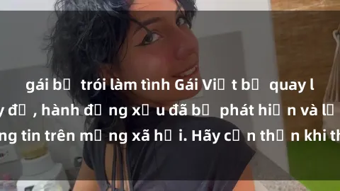gái bị trói làm tình Gái Việt bị quay lén trong phòng thay đồ, hành động xấu đã bị phát hiện và lộ thông tin trên mạng xã hội. Hãy cẩn thận khi thay đồ ở nơi công cộng!