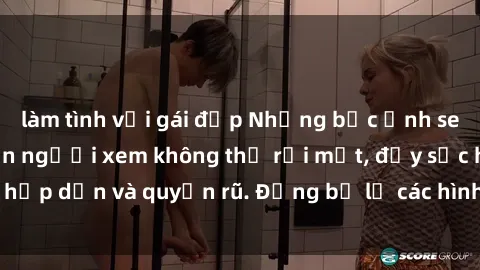 làm tình với gái đẹp Những bức ảnh sexy tá gợi cảm khiến người xem không thể rời mắt, đầy sức hấp dẫn và quyến rũ. Đừng bỏ lỡ các hình ảnh nóng bỏng này!