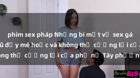 phim sex pháp Những bí mật về sex gái Tây: Sự quyến rũ đầy mê hoặc và không thể cưỡng lại của phụ nữ Tây phương