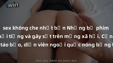 sex không che nhật bản Những bộ phim sex ngoại quốc nổi tiếng và gây sốt trên mạng xã hội. Cảnh quay táo bạo, diễn viên ngoại quốc nóng bỏng trong các tác phẩm đỉnh cao.