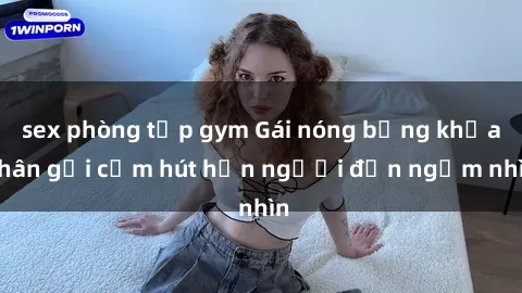 sex phòng tập gym Gái nóng bỏng khỏa thân gợi cảm hút hồn người đến ngắm nhìn