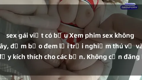 sex gái việt có bầu Xem phim sex không che miễn phí tại đây, đảm bảo đem lại trải nghiệm thú vị và đầy kích thích cho các bạn. Không cần đăng ký, hoàn toàn miễn phí.